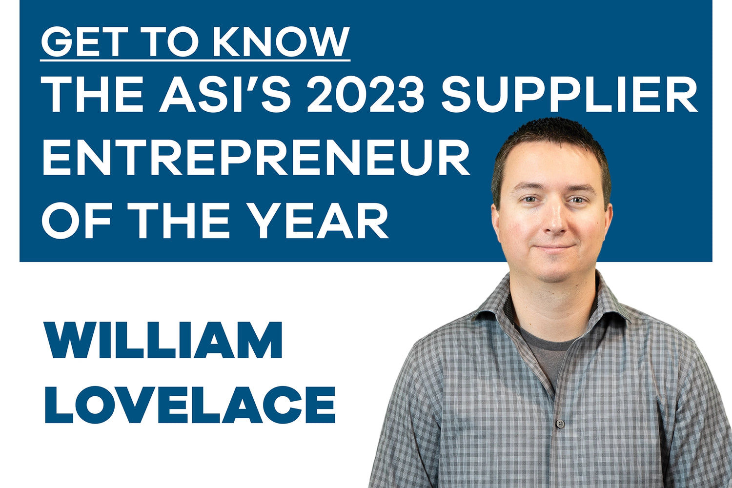Get to Know the ASI’s 2023 Supplier Entrepreneur of the Year William Lovelace